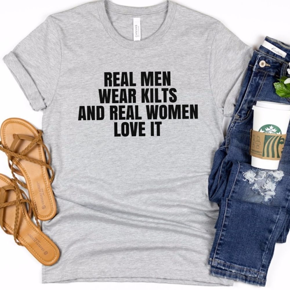 REAL MEN WEAR KILTS AND REAL WOMEN LOVE IT Scotland Ireland Tee Shirt Funny